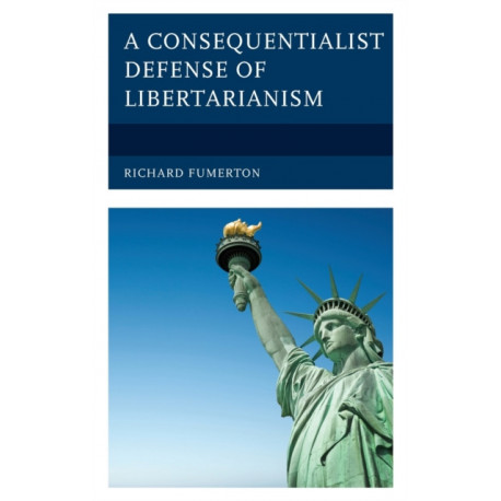 A Consequentialist Defense of Libertarianism