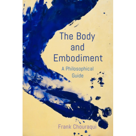 The Body and Embodiment: A Philosophical Guide
