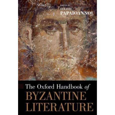 The Oxford Handbook of Byzantine Literature