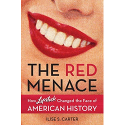 The Red Menace: How Lipstick Changed the Face of American History