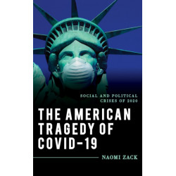 The American Tragedy of COVID-19: Social and Political Crises of 2020
