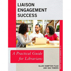 Liaison Engagement Success: A Practical Guide for Librarians