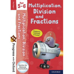 Progress with Oxford: Progress with Oxford: Multiplication, Division and Fractions Age 5-6- Practise for School with Essential Maths Skills