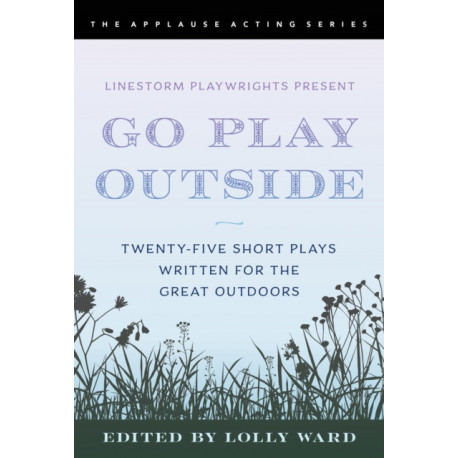 LineStorm Playwrights Present Go Play Outside: Twenty-Five Short Plays Written for the Great Outdoors