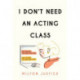 I Don't Need an Acting Class