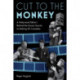 Cut to the Monkey: A Hollywood Editor’s Behind-the-Scenes Secrets to Making Hit Comedies