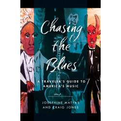 Chasing the Blues: A Traveler's Guide to America's Music