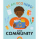 Be an Eco Hero!: In Your Community