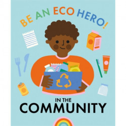 Be an Eco Hero!: In Your Community
