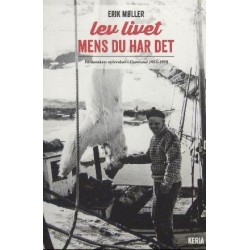 Lev livet mens du har det: en danskers oplevelser i Grønland 1953-1979