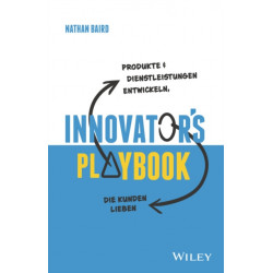 Innovator's Playbook: Produkte und Dienstleistungen entwickeln, die Kunden lieben
