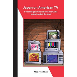 Japan on American TV – Screaming Samurai Join Anime Clubs in the Land of the Lost