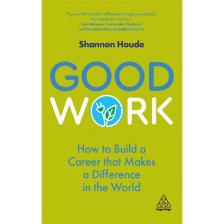 Good Work: How to Build a Career that Makes a Difference in the World