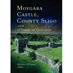 Moygara Castle, County Sligo, and the O'Garas of Coolavin
