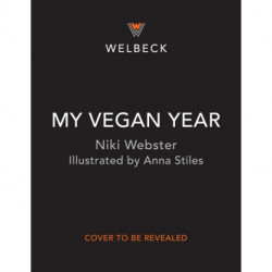 My Vegan Year: The Young Person's Seasonal Guide to Going Vegan