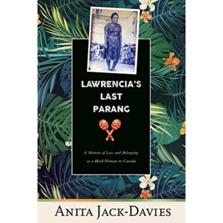 Lawrencia's Last Parang: A Memoir of Loss and Belonging as a Black Woman in Canada