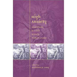 High Anxiety: Masculinity in Crisis in Early Modern France