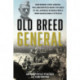 Old Breed General: How Marine Corps General William H. Rupertus Broke the Back of the Japanese in World War II from Guadalcanal to Peleliu