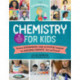 The Kitchen Pantry Scientist Chemistry for Kids: Science Experiments and Activities Inspired by Awesome Chemists, Past and Present- with 25 Illustrated Biographies of Amazing Scientists from Around the World