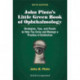 John Pinto’s Little Green Book of Ophthalmology: Strategies, Tips and Pearls to Help You Grow and Manage a Practice of Distinction