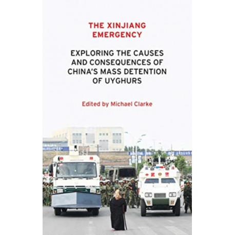 The Xinjiang Emergency: Exploring the Causes and Consequences of China’s Mass Detention of Uyghurs