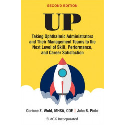 UP: Taking Ophthalmic Administrators and Their Management Teams to the Next Level of Skill, Performance and Career Satisfaction