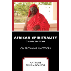 African Spirituality: On Becoming Ancestors