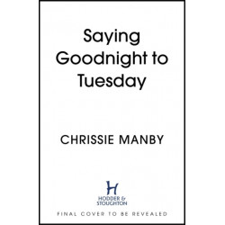 Saying Goodbye to Tuesday: A heart-warming and uplifting novel for anyone who has ever loved a dog