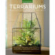 Terrariums - Gardens Under Glass: Designing, Creating, and Planting Modern Indoor Gardens