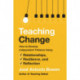 Teaching Change: How to Develop Independent Thinkers Using Relationships, Resilience, and Reflection