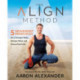 The Align Method: A Modern Movement Guide to Awaken and Strengthen Your Body and Mind