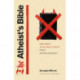The Atheist's Bible: The Most Dangerous Book That Never Existed
