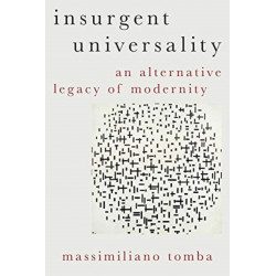 Insurgent Universality: An Alternative Legacy of Modernity