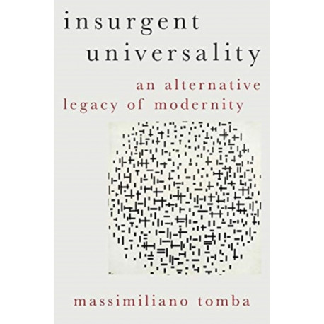 Insurgent Universality: An Alternative Legacy of Modernity