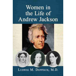 Women in the Life of Andrew Jackson