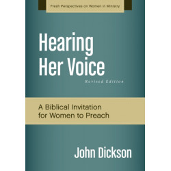 Hearing Her Voice, Revised Edition: A Case for Women Giving Sermons