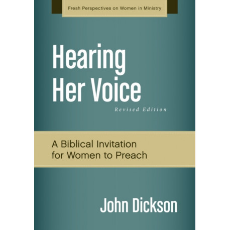 Hearing Her Voice, Revised Edition: A Case for Women Giving Sermons
