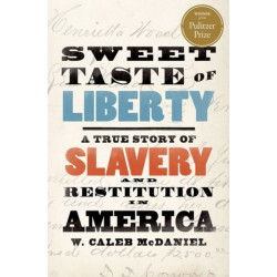 Sweet Taste of Liberty: A True Story of Slavery and Restitution in America
