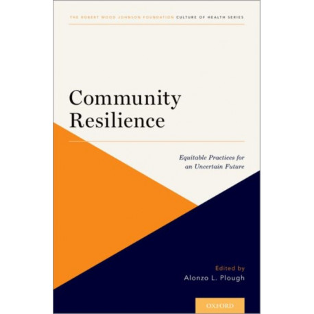 Community Resilience: Equitable Practices for an Uncertain Future
