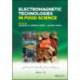 Electromagnetic Technologies in Food Science