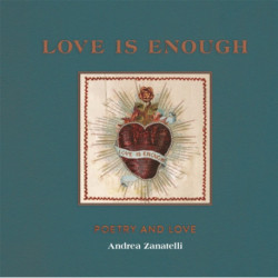 Love is Enough: Poetry Threaded with Love (with a Foreword by Florence Welch)
