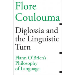 Diglossia and the Linguistic Turn: Flann O'Brien's Philosophy of Language