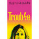 Trouble: A memoir