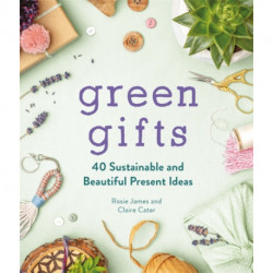 Green Gifts: 40 Sustainable and Beautiful Present Ideas