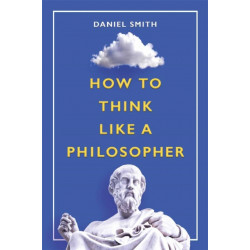 How to Think Like a Philosopher