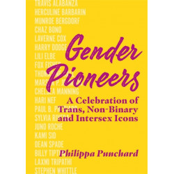 Gender Pioneers: A Celebration of Transgender, Non-Binary and Intersex Icons