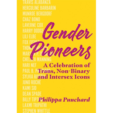 Gender Pioneers: A Celebration of Transgender, Non-Binary and Intersex Icons