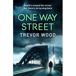 One Way Street: A gritty and addictive crime thriller. For fans of Val McDermid and Ian Rankin
