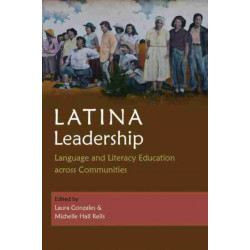Latina Leadership: Language and Literacy Education Across Communities
