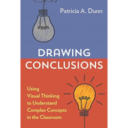 Drawing Conclusions: Using Visual Thinking to Understand Complex Concepts in the Classroom